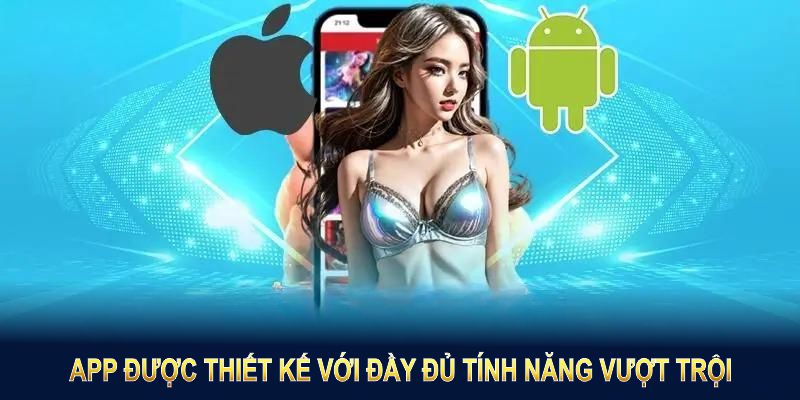 App được thiết kế với đầy đủ tính năng vượt trội 