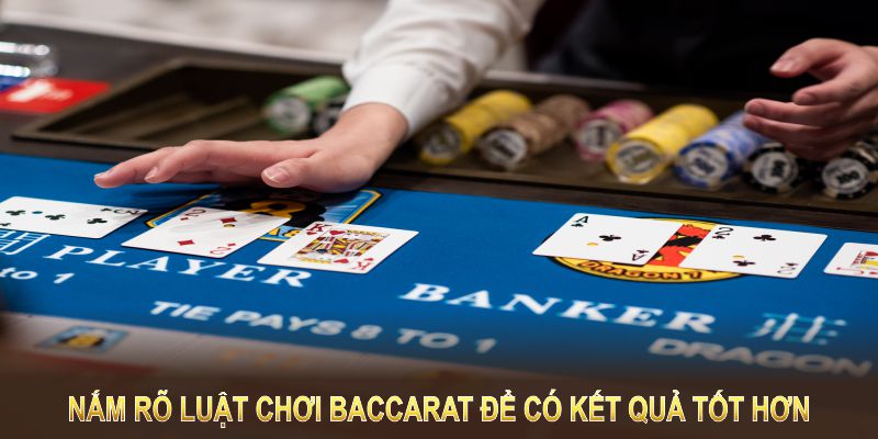 Nắm rõ luật chơi baccarat giúp người chơi đạt kết quả tốt hơn