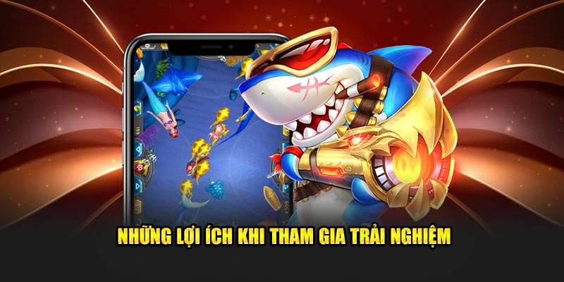 Những quyền lợi khi tham gia vui chơi 