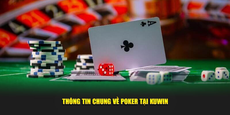 Thông tin chung về Poker tại Kuwin